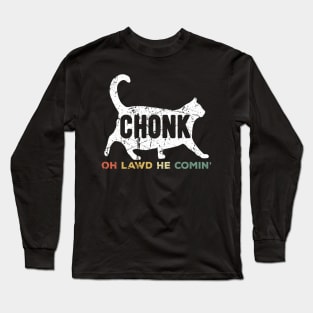 Oh Lawd He Comin Chonk Cat Funny Long Sleeve T-Shirt